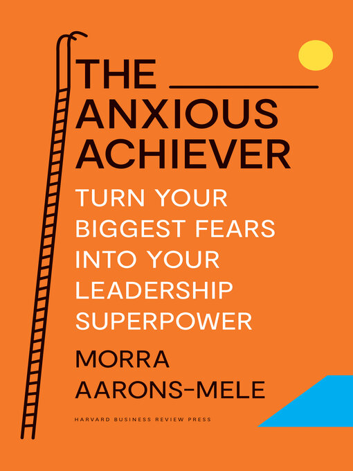 Title details for The Anxious Achiever by Morra Aarons-Mele - Available